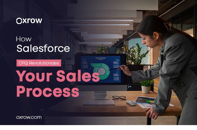 How Salesforce CPQ Revolutionizes Your Sales Process